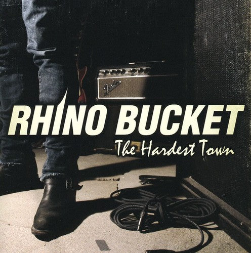 Rhino Bucket - The Hardest Town
