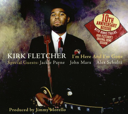 Kirk Fletcher - I'm Here and I'm Gone: Tenth Anniversary