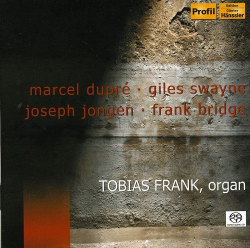 Bridge/ Swayne/ Jongen/ Dupre/ Frank - Marcel Dupre / Giles Swayne / Joseph Jongen
