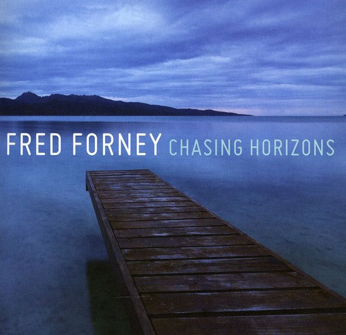 Fred Forney - Chasing Horizons