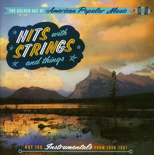 Golden Age Of American Popular Music: Hits With Strings and Things - Hot 100 Instrumentals From 1956-1965