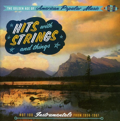 Golden Age Of American Popular Music: Hits With Strings and Things - Hot 100 Instrumentals From 1956-1965