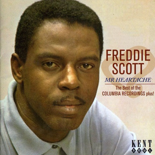 Freddie Scott - Mr. Heartache: The Best Of The Columbia Recordings Plus!