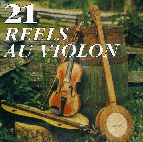 21 Reels Au Violon - 21 Reels Au Violon