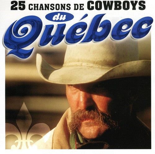 25 Chansons - 25 Chansons de Cowboys Du Quebec