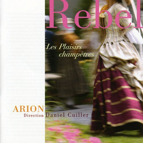 Rebel/ Arion Baroque Orchestra/ Cuiller - Plaisirs Champetres