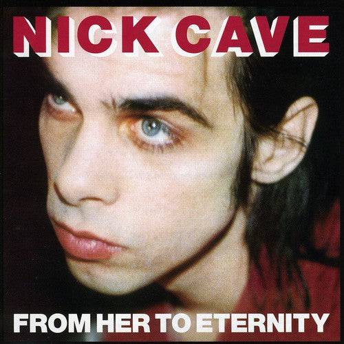 Nick Cave & Bad Seeds - From Her to Eternity