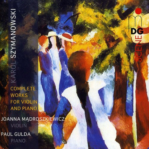 Szymanowski/ Madroszkiewicz/ Gulda - Complete Works for Violin & Piano