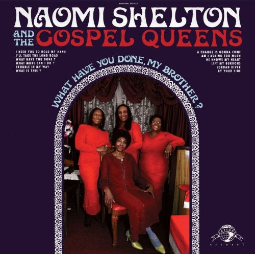 Naomi Shelton & the Gospel Queens - What Have You Done, My Brother?