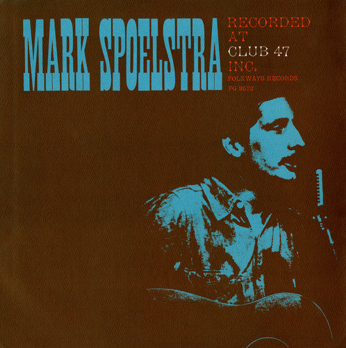 Mark Spoelstra - Mark Spoelstra Recorded at Club 47