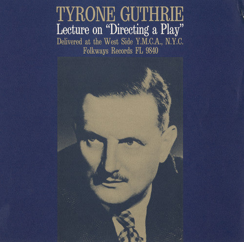 Tyrone Guthrie - Directing a Play: A Lecture By Tyrone Guthrie