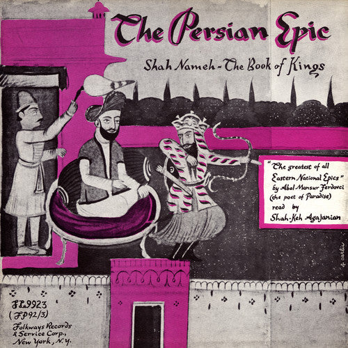 Shaakeh Agajanian S. - The Persian Epic: Shah-Nameh, the Book of Kings