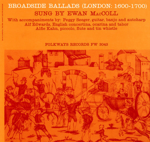 Ewan MacColl - Broadside Ballads, Vol. 1 (London: 1600-1700)