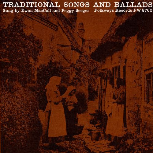Ewan Maccoll / Peggy Seeger - Traditional Songs and Ballads