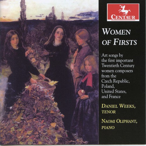 Kapralova/ Bacewicz/ Beach/ Boulanger/ Weeks - Women of Firsts: Art Songs By the First Important