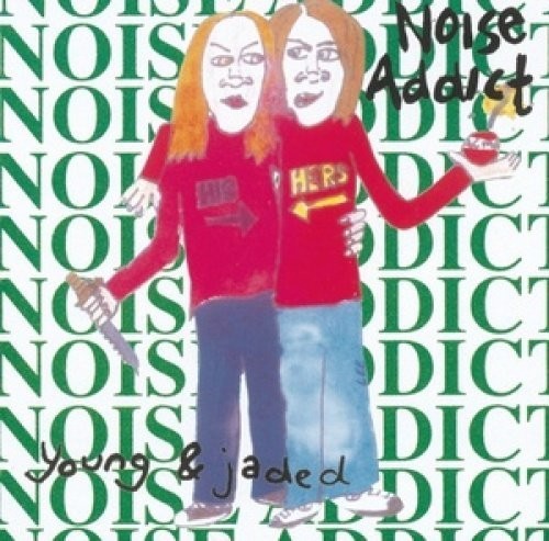 Noise Addict - Young & Jaded