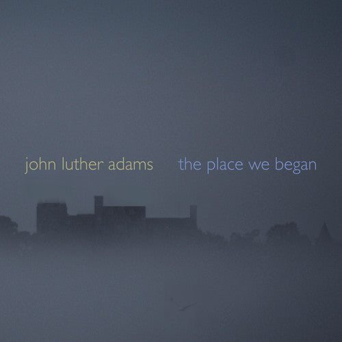 John Luther Adams - Place We Began