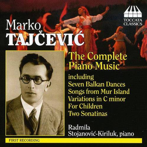 Tajcevic/ Stojanovic-Kiriluk - Complete Piano Music