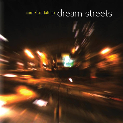Cornelius Dufallo - Dream Streets