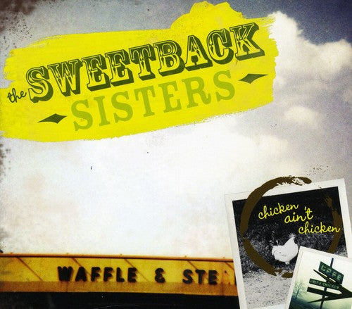 Sweetback Sisters - Chicken Ain't Chicken