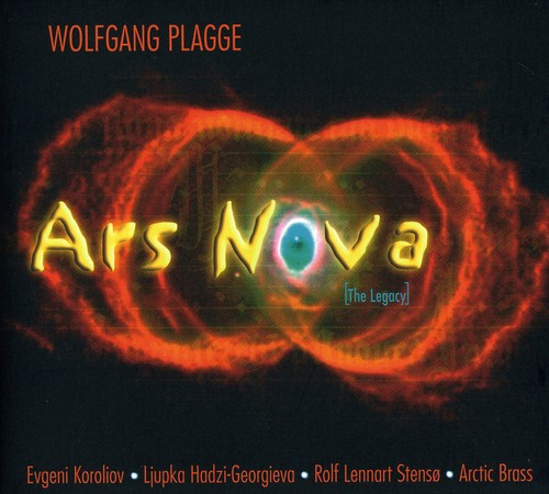Plagge/ Koroliov/ Georgieva/ Stenso - Ars Nova: The Legacy