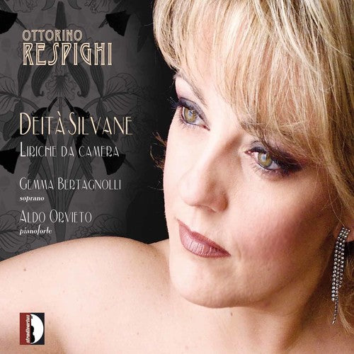 Respighi/ Bertagnolli/ Guadagnini/ Orvieto - Deita Silvane & Chamber Songs