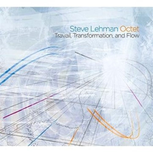Steve Lehman - Travail, Transformation, and Flow