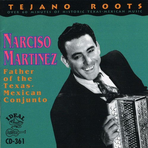 Narciso Martinez - Father of the Texas Mexican Conjunto
