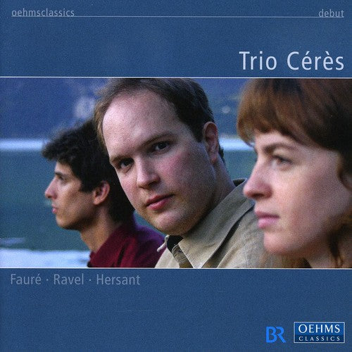 Faure/ Ravel/ Hersant/ Mozart/ Trio Ceres - Trio Ceres