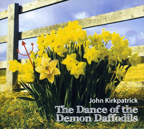 John Kirkpatrick - Dance of the Demon Daffodils