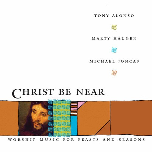 Tony Alonso / Marty Haugen / Michael Joncas - Christ Be Near