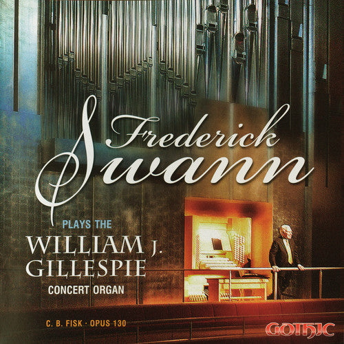 Frederick Swann - Plays the William J Gillespie Concert Organ
