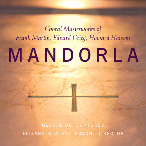 Martin/ Grieg/ Gloriae Dei Cantores/ Patterson - Mandorla: Mass for Double Choir / Fire Salmer