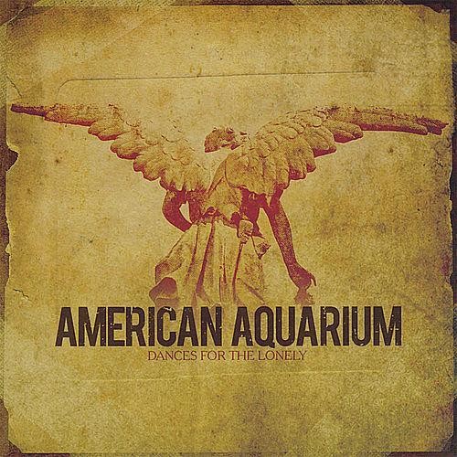 American Aquarium - Dances For The Lonely