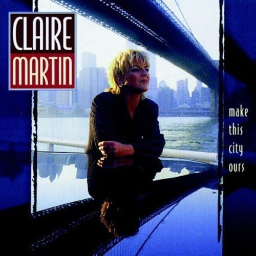 Claire Martin - Make This City Ours