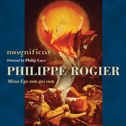 Philippe Rogier / Magnificat/ Philip Cave - Missa Ego Sum Qui Sum