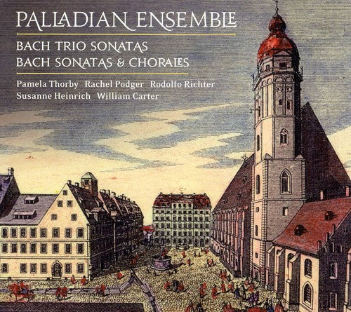 Palladian Ensemble - Leipzig Coll: Bach Trio Sonatas / Bach Chorales