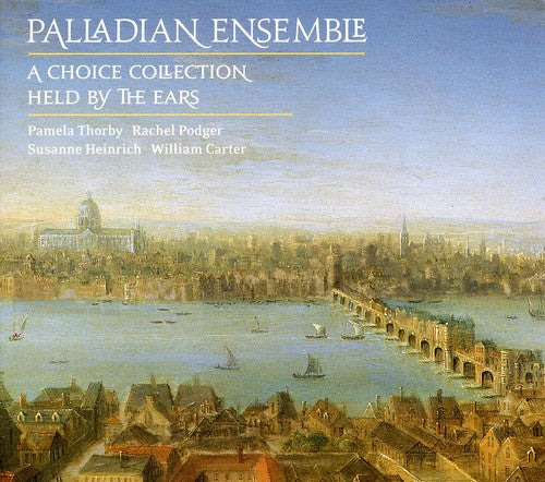 Palladian Ensemble - London Coll: Choice Collection / Held By the Ears
