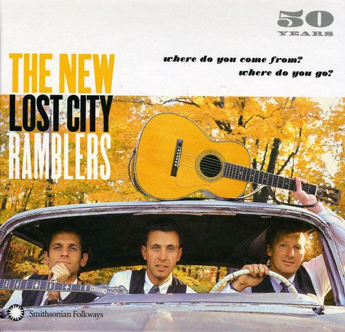 New Lost City Ramblers - 50 Years: Where Do You Come From, Where Do You Go?