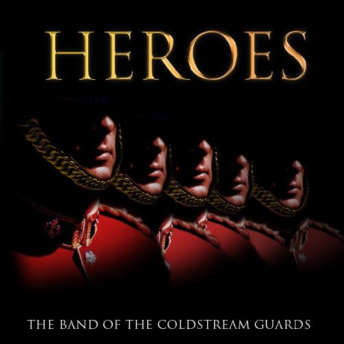 Coldstream Guards Band - Heroes