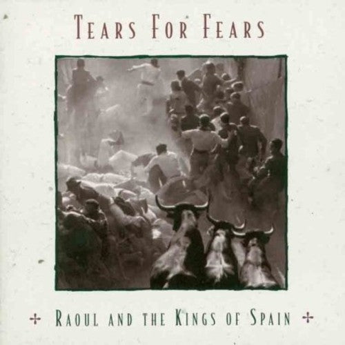 Tears for Fears - Raoul and The Kings Of Spain
