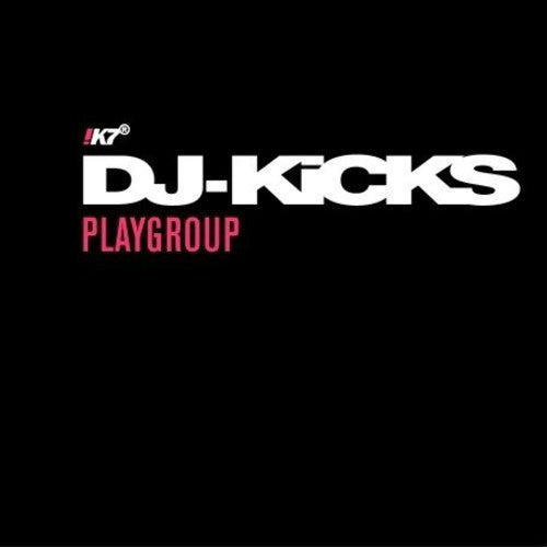 Playgroup - DJ Kicks