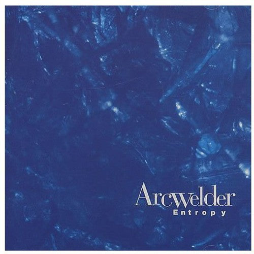 Arcwelder - Entropy