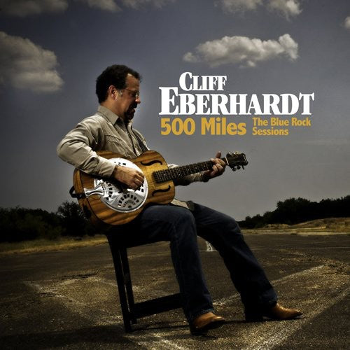 Cliff Eberhardt - 500 Miles: The Blue Rock Sessions