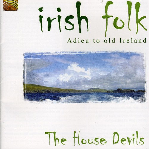 The House Devils - Irish Folk: Adieu to Old Ireland