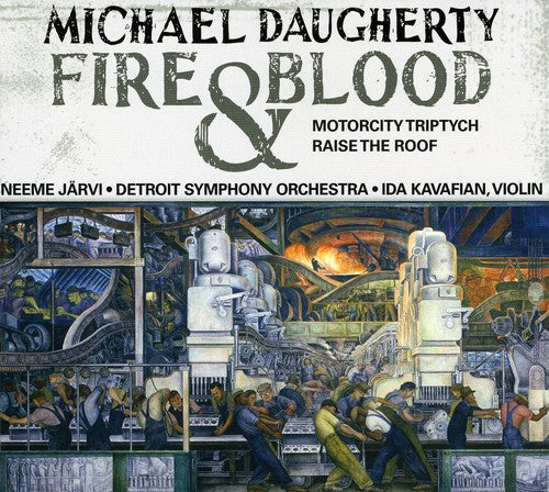 Neeme Järvi - Fire & Blood / Motor City Triptych / Raise The Roof
