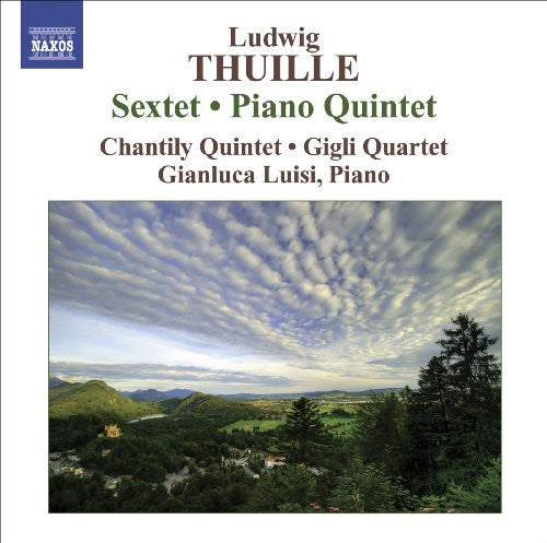 Thuille/ Luisi/ Chantily Quintet/ Gigli Quartet - Sextet Op 6 / Piano Quintet Op 20
