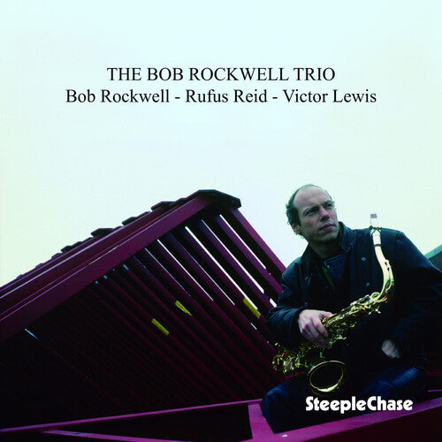 Bob Rockwell - Bob Rockwell Trio