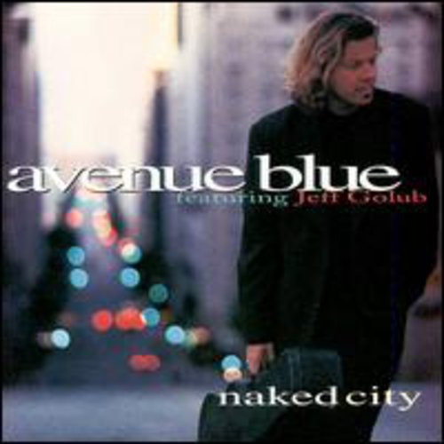 Avenue Blue/ Jeff Golub - Naked City