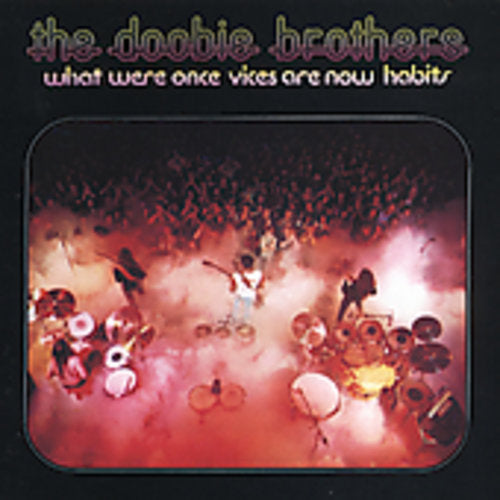Doobie Brothers - What Were Once Vices Are Now Habits
